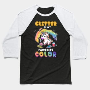 Unicorn CuteFunny Glitter Is My Favorite Color Unicorn310 magic Baseball T-Shirt